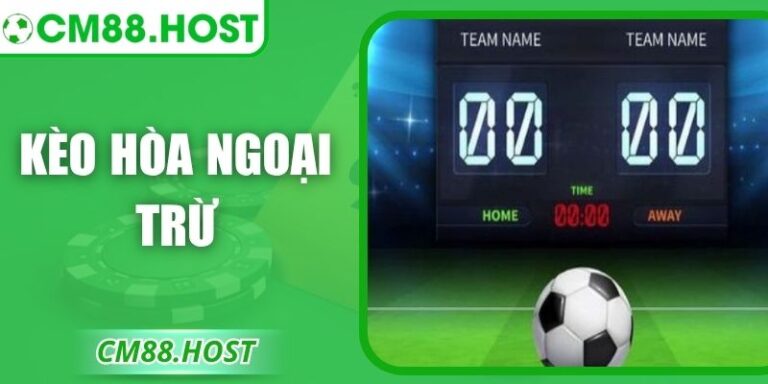 Kèo Hòa Ngoại Trừ – Phân Tích Và Đặt Cược Hiệu Quả Nhất 3 Kèo Hòa Ngoại Trừ – Phân Tích Và Đặt Cược Hiệu Quả Nhất